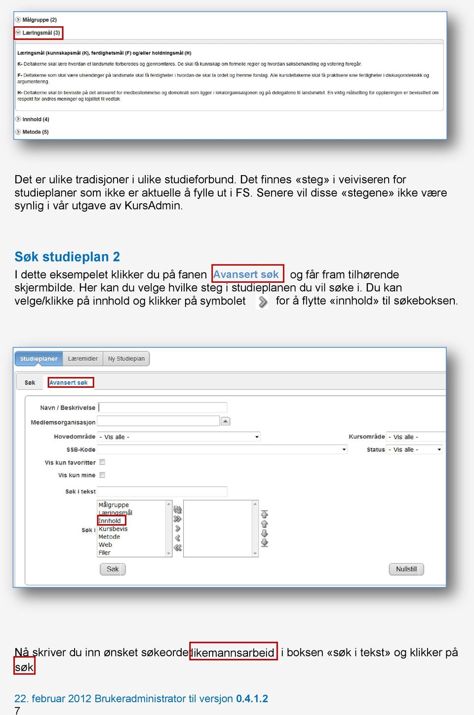 Søk studieplan 2 I dette eksempelet klikker du på fanen Avansert søk og får fram tilhørende skjermbilde.