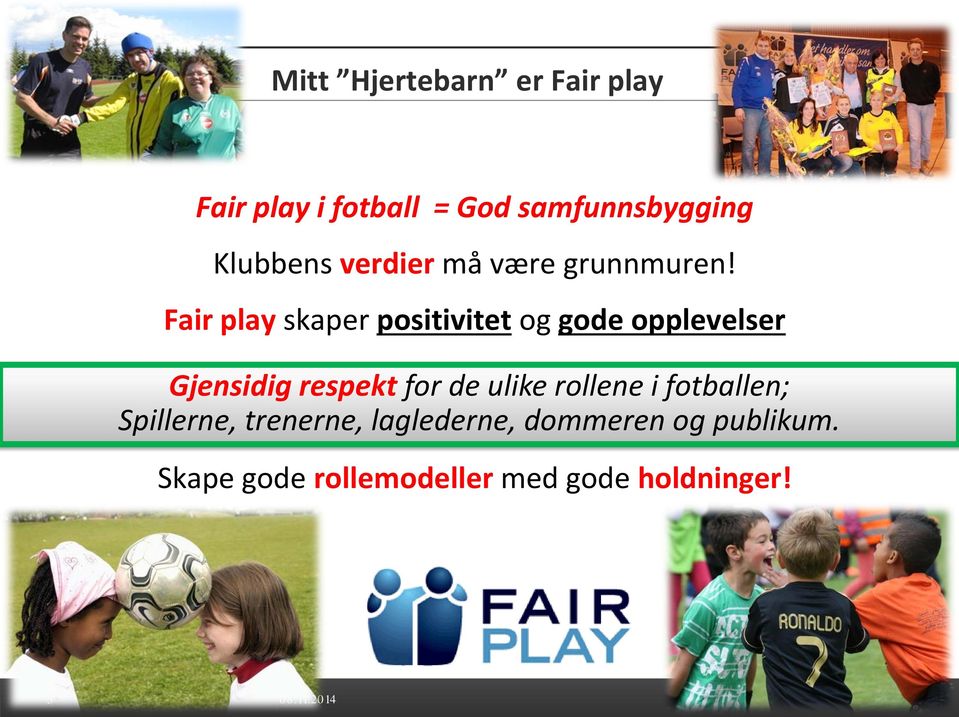 Fair play skaper positivitet og gode opplevelser Gjensidig respekt for de