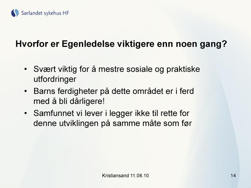 ferdigheter på dette området er i ferd med å bli dårligere!