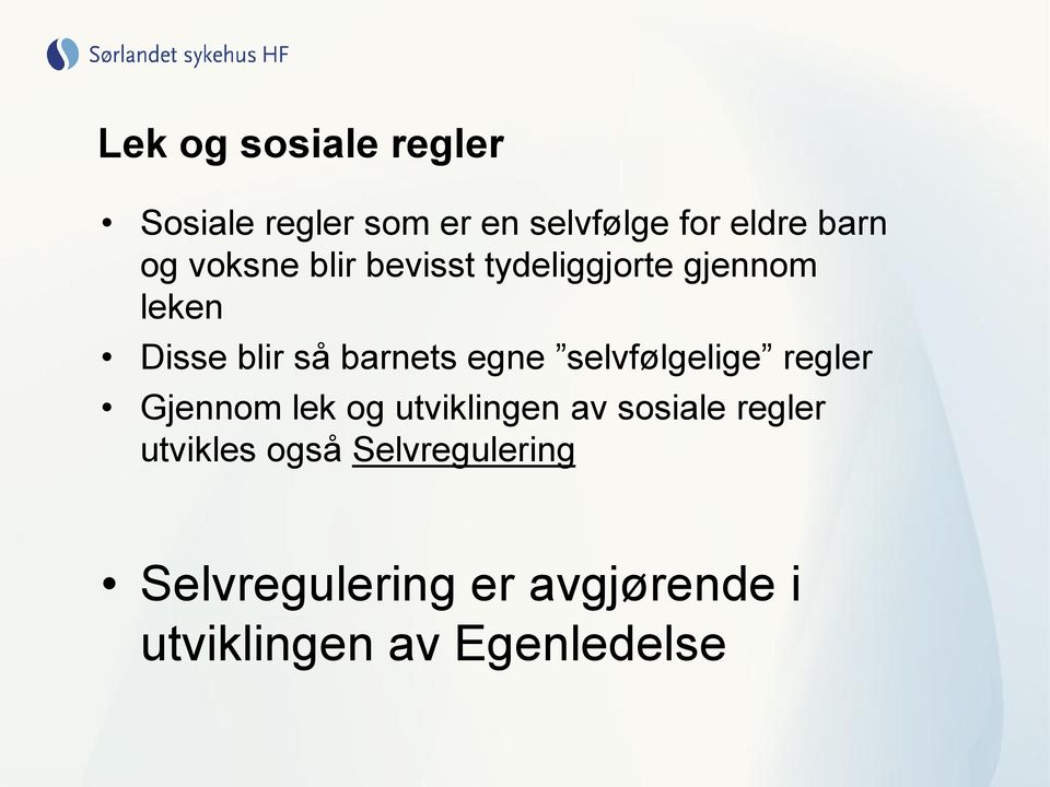 selvfølgelige regler Gjennom lek og utviklingen av sosiale regler utvikles