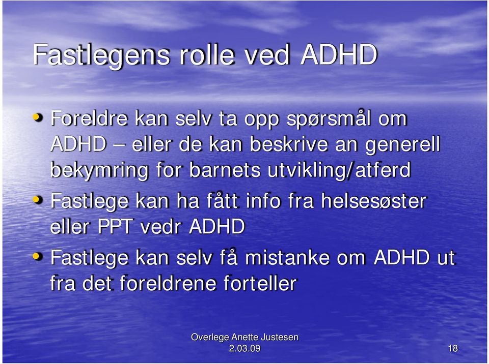 utvikling/atferd Fastlege kan ha fått info fra helsesøster eller PPT