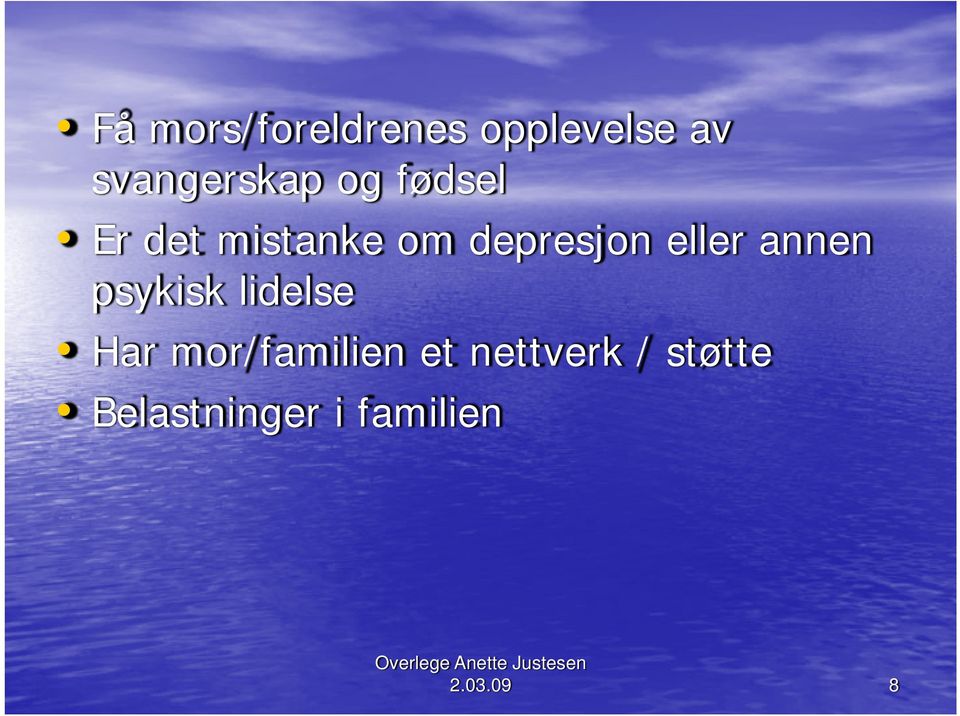 annen psykisk lidelse Har mor/familien et