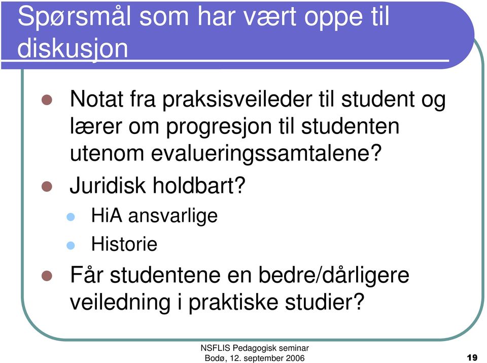 studenten utenom evalueringssamtalene? Juridisk holdbart?