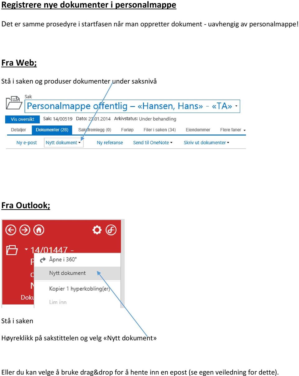 Fra Web; Stå i saken og produser dokumenter under saksnivå Fra Outlook; Stå i saken