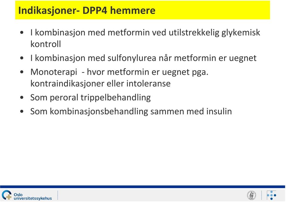 Monoterapi - hvor metformin er uegnet pga.