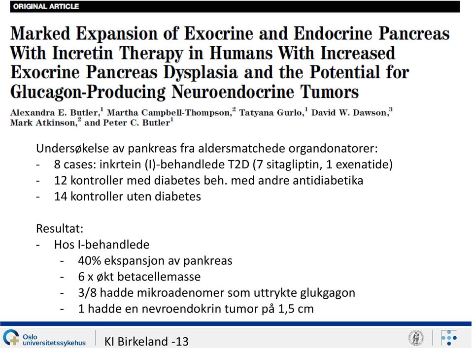 med andre antidiabetika - 14 kontroller uten diabetes Resultat: - Hos I-behandlede - 40% ekspansjon