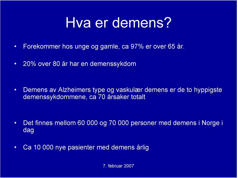 demens er de to hyppigste demenssykdommene, ca 70 årsaker totalt Det finnes