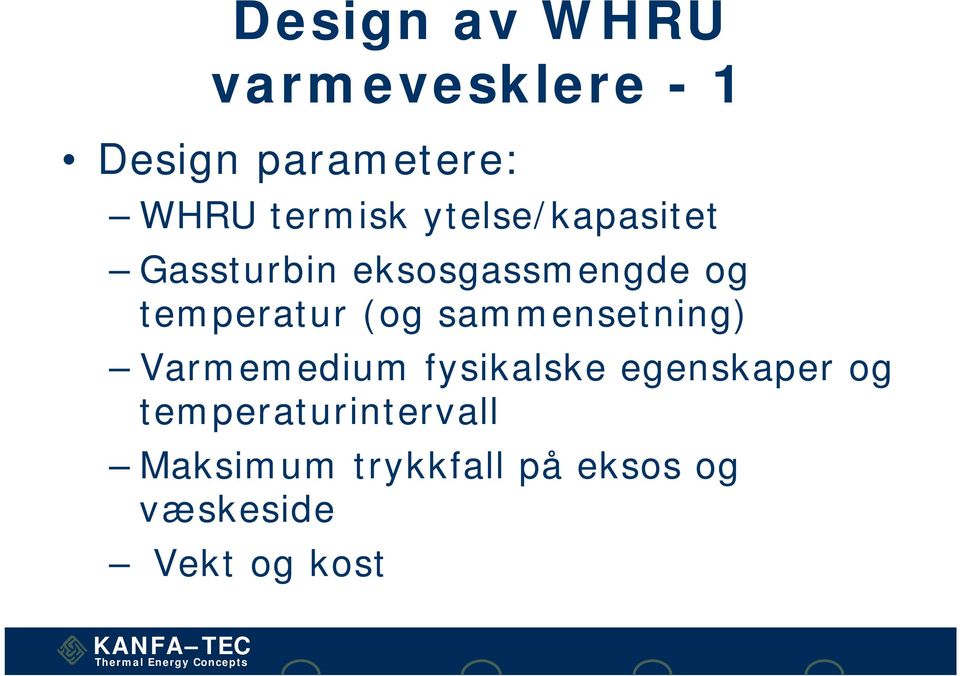 temperatur (og sammensetning) Varmemedium fysikalske