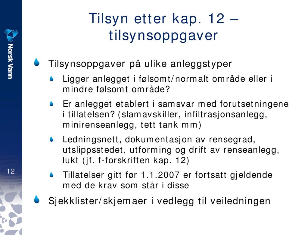 Er anlegget etablert i samsvar med forutsetningene i tillatelsen?