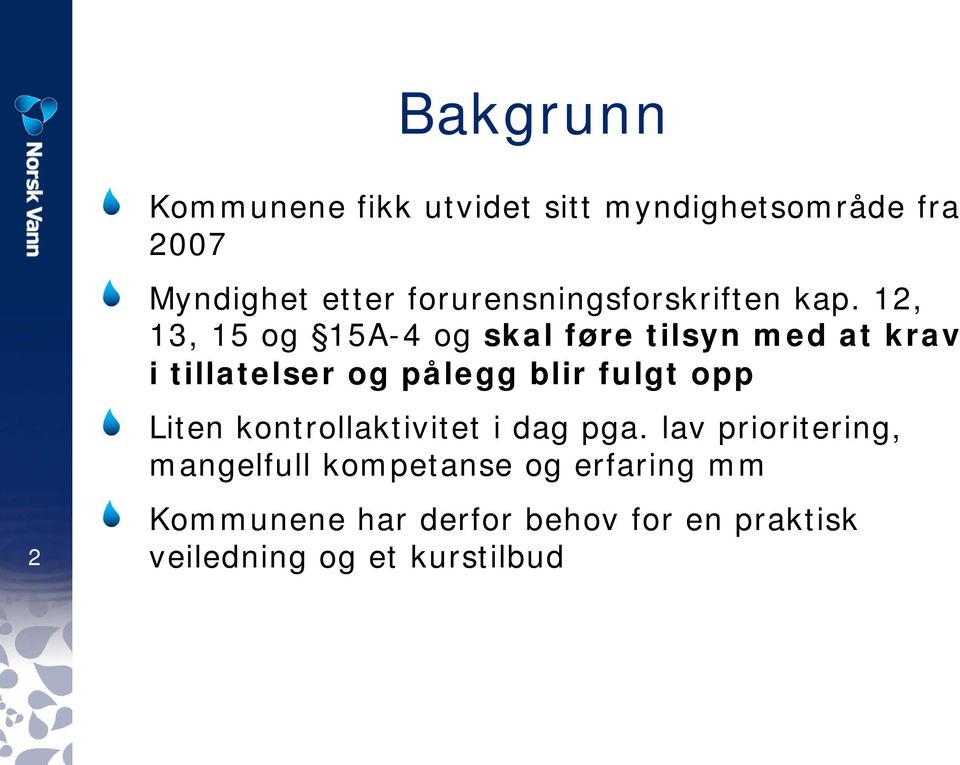 12, 13, 15 og 15A-4 og skal føre tilsyn med at krav i tillatelser og pålegg blir fulgt opp