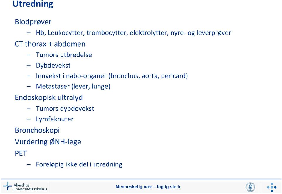 pericard) Metastaser (lever, lunge) Endoskopisk ultralyd Tumors dybdevekst Lymfeknuter