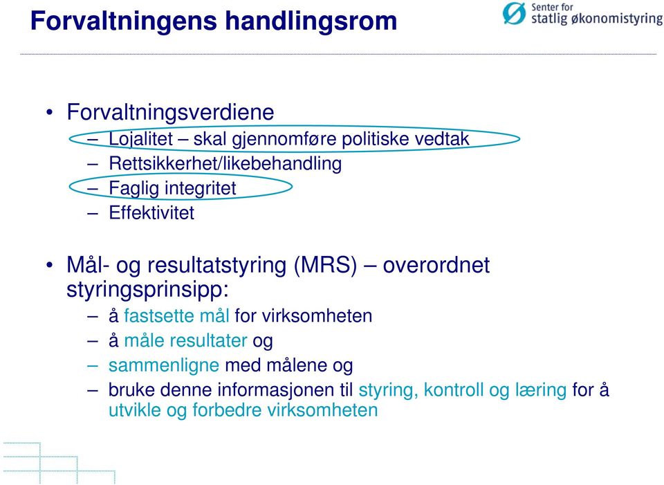 overordnet styringsprinsipp: å fastsette mål for virksomheten å måle resultater og sammenligne