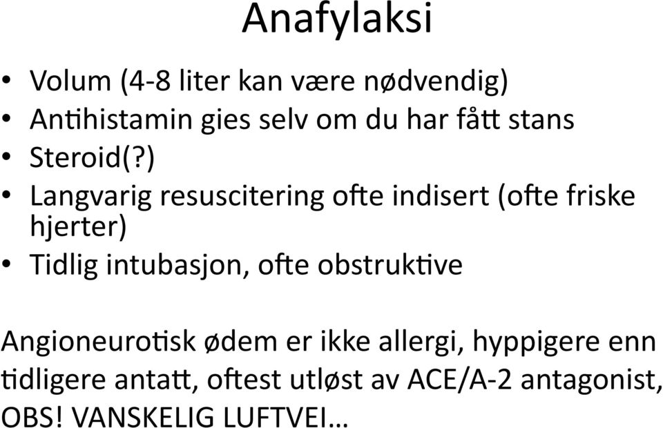 ) Langvarig resuscitering o0e indisert (o0e friske hjerter) Tidlig intubasjon,