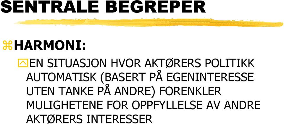 EGENINTERESSE UTEN TANKE PÅ ANDRE) FORENKLER