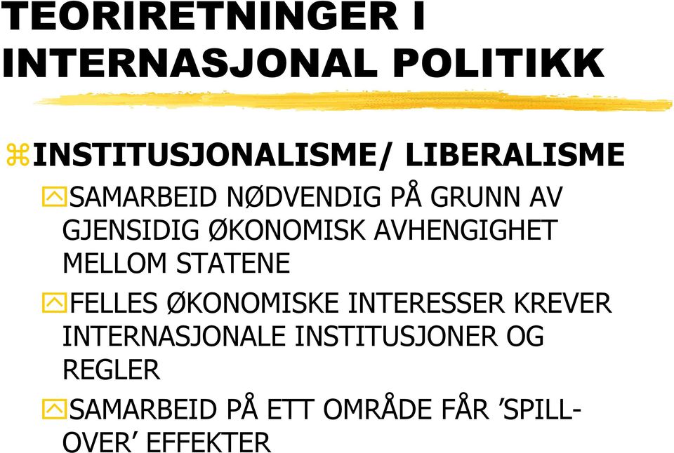 AVHENGIGHET MELLOM STATENE FELLES ØKONOMISKE INTERESSER KREVER