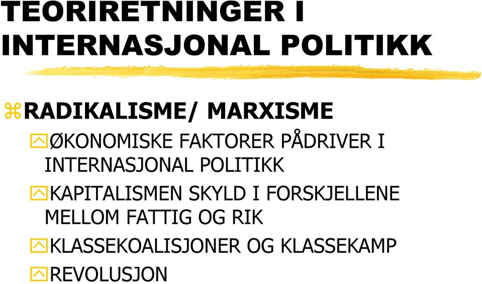 POLITIKK KAPITALISMEN SKYLD I FORSKJELLENE MELLOM