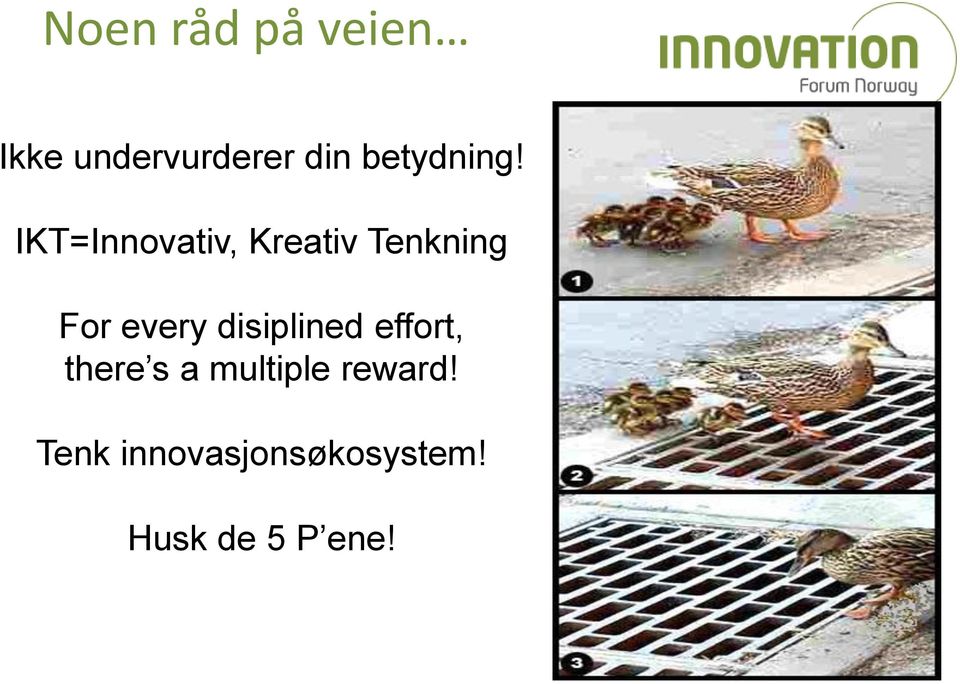 IKT=Innovativ, Kreativ Tenkning For every