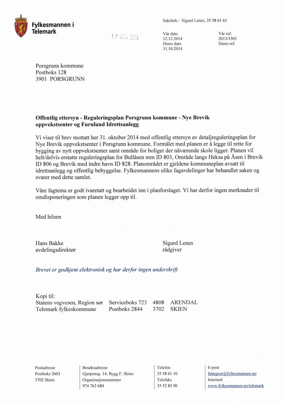 oktober 2014 med offentlig ettersyn av detaljreguleringsplan for Nye Brevik oppvekstsenter i Porsgrunn kommune.