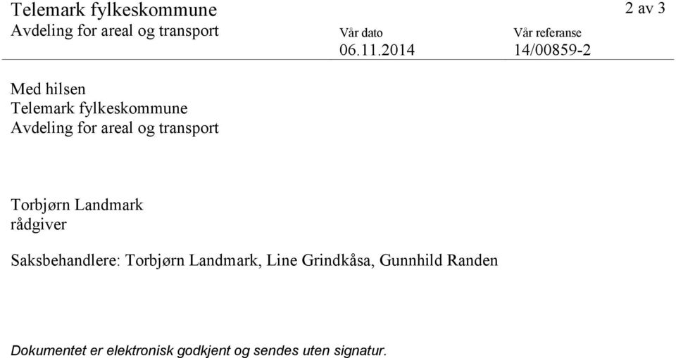 2014 14/00859-2 Med hilsen Telemark fylkeskommune Avdeling for areal og transport