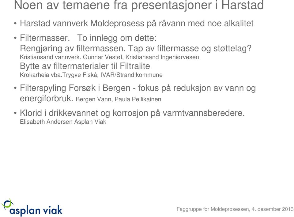 Gunnar Vestøl, Kristiansand Ingeniørvesen Bytte av filtermaterialer til Filtralite Krokarheia vba.