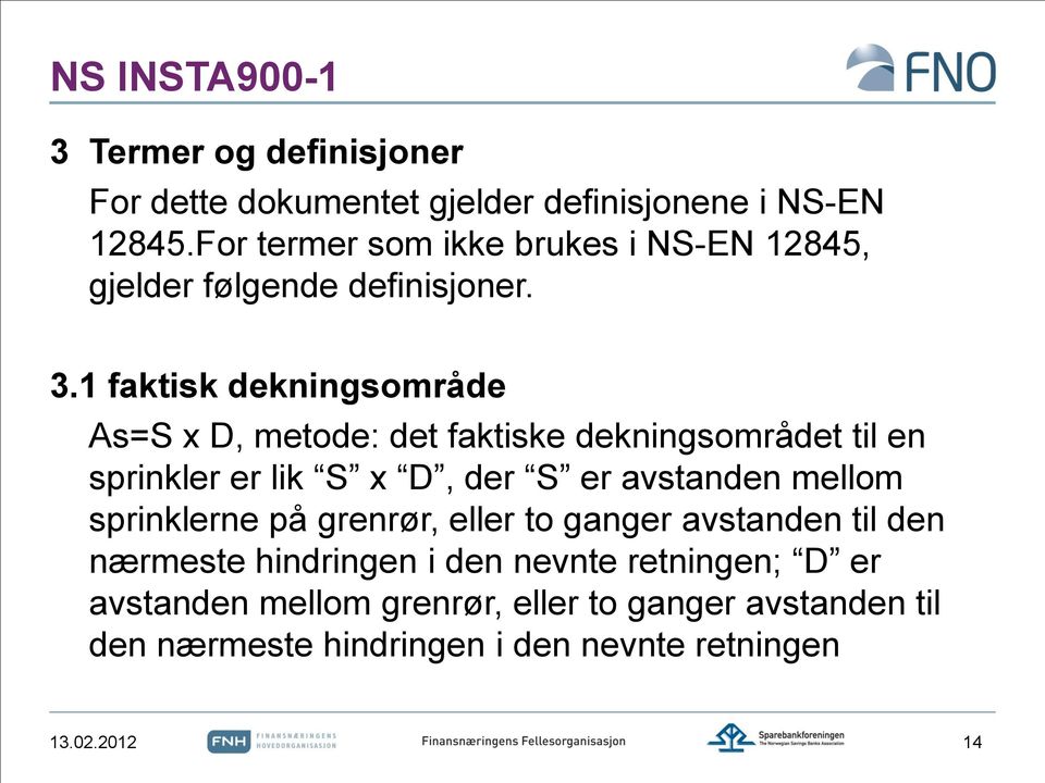 1 faktisk dekningsområde As=S x D, metode: det faktiske dekningsområdet til en sprinkler er lik S x D, der S er avstanden