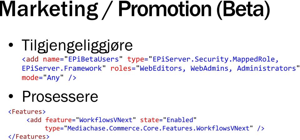 Framework" roles="webeditors, WebAdmins, Administrators" mode="any" /> Prosessere