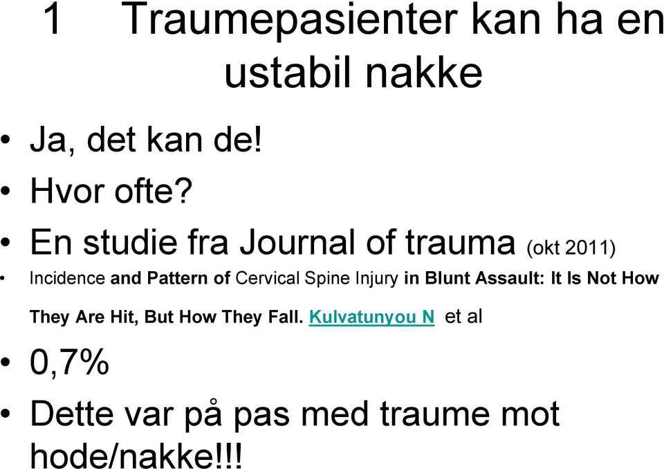 Pattern of Cervical Spine Injury in Blunt Assault: It Is Not How They Are