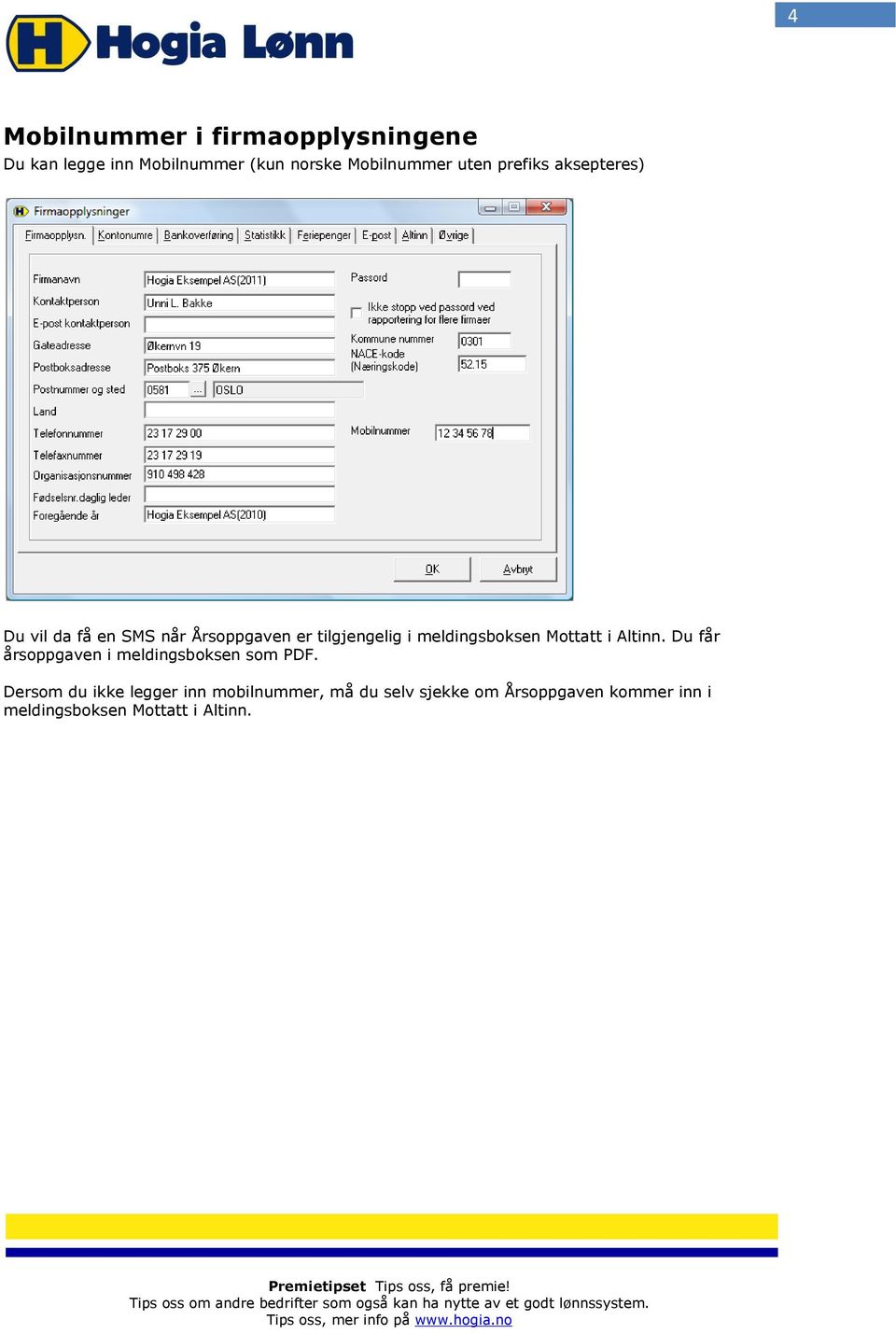 meldingsboksen Mottatt i Altinn. Du får årsoppgaven i meldingsboksen som PDF.