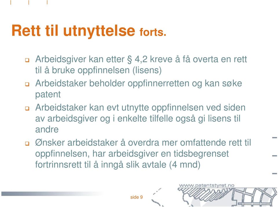 oppfinnerretten og kan søke patent Arbeidstaker kan evt utnytte oppfinnelsen ved siden av arbeidsgiver og i