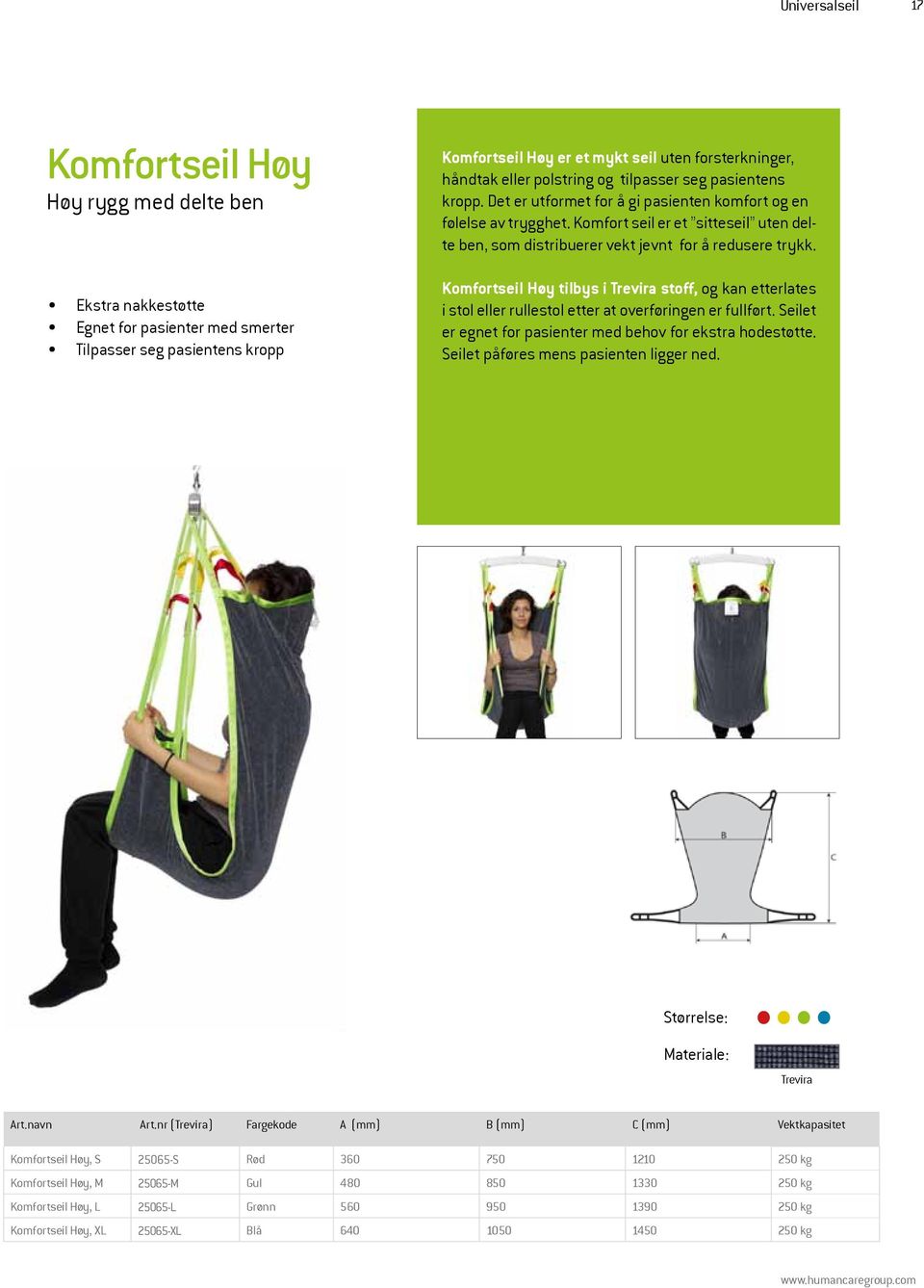 Komfort seil er et sitteseil uten delte ben, som distribuerer vekt jevnt for å redusere trykk.
