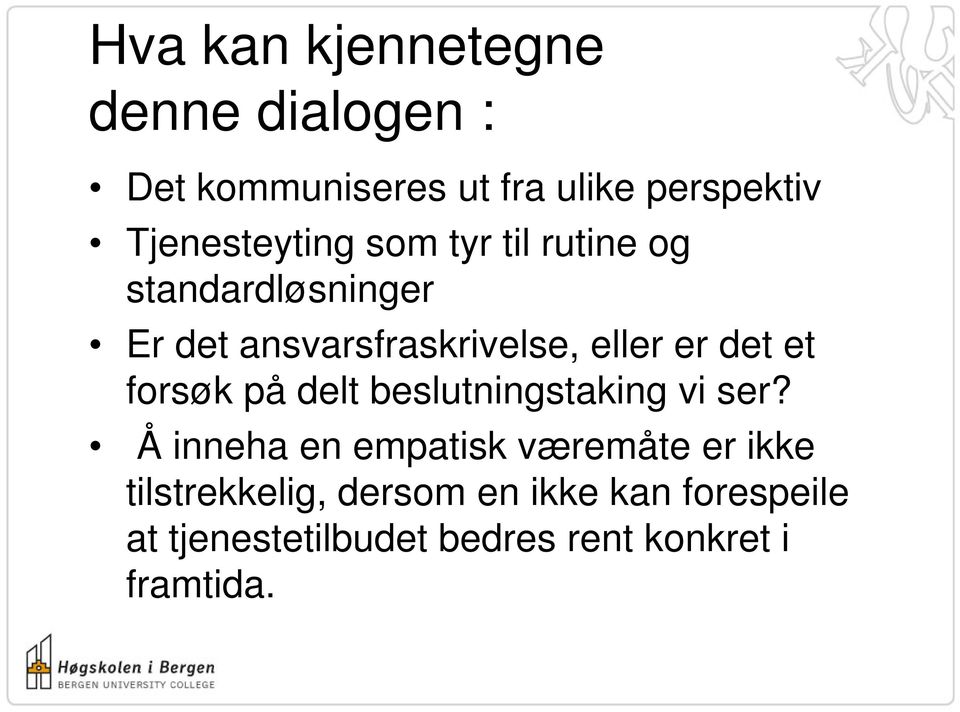 er det et forsøk på delt beslutningstaking vi ser?