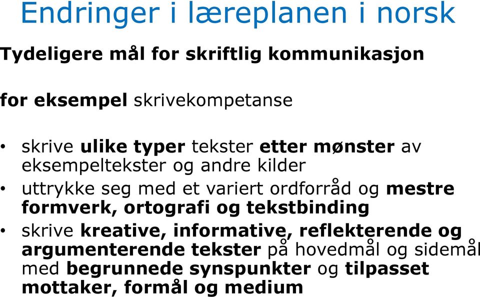 ordforråd og mestre formverk, ortografi og tekstbinding skrive kreative, informative, reflekterende og