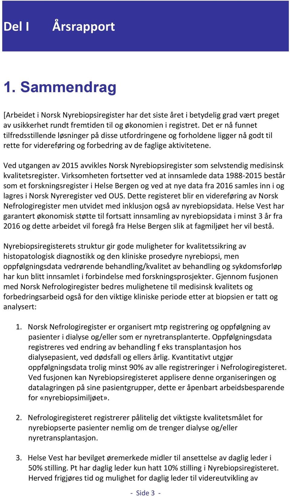 Ved utgangen av 2015 avvikles Norsk Nyrebiopsiregister som selvstendig medisinsk kvalitetsregister.