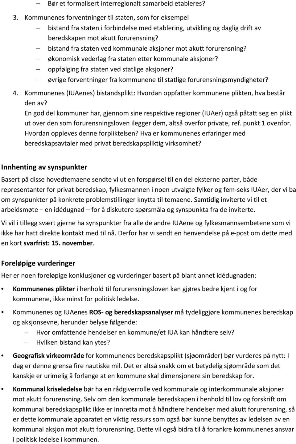 bistand fra staten ved kommunale aksjoner mot akutt forurensning? økonomisk vederlag fra staten etter kommunale aksjoner? oppfølging fra staten ved statlige aksjoner?