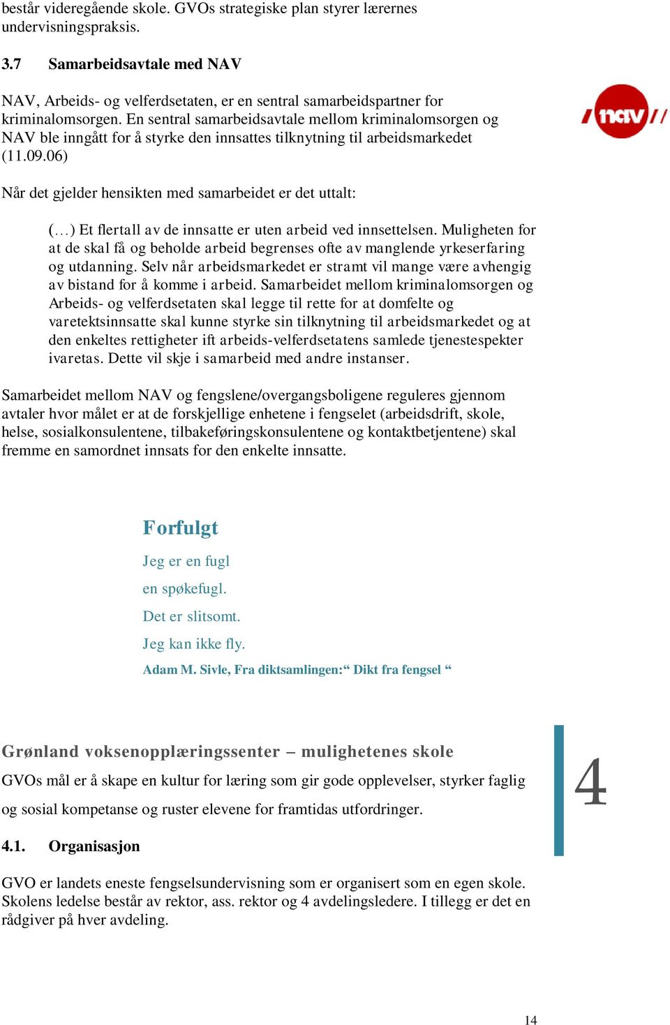 En sentral samarbeidsavtale mellom kriminalomsorgen og NAV ble inngått for å styrke den innsattes tilknytning til arbeidsmarkedet (11.09.