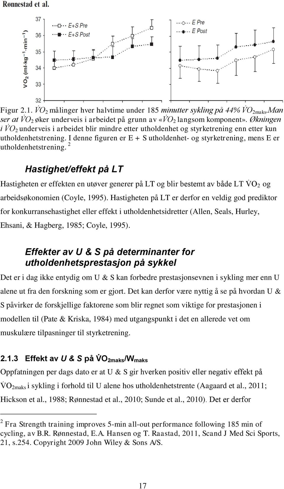 utholdenhetstrening. I denne figuren er E + S utholdenhet- og styrketrening, mens E er utholdenhetstrening.