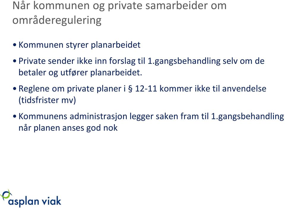 gangsbehandling selv om de betaler og utfører planarbeidet.