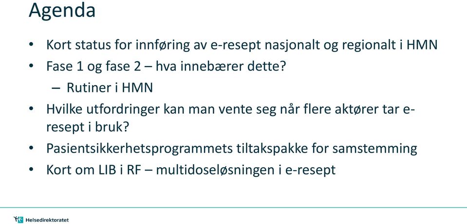 Rutiner i HMN Hvilke utfordringer kan man vente seg når flere aktører tar e-