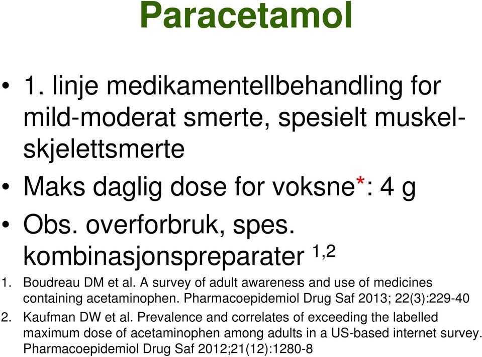 overforbruk, spes. kombinasjonspreparater 1,2 1. Boudreau DM et al.