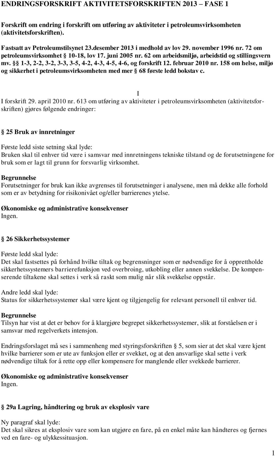 158 om helse, miljø og sikkerhet i petroleumsvirksomheten med mer 68 første ledd bokstav c. I I forskrift 29. april 2010 nr.