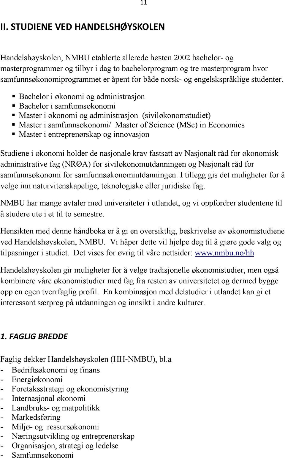 samfunnsøkonomiprogrammet er åpent for både norsk- og engelskspråklige studenter.