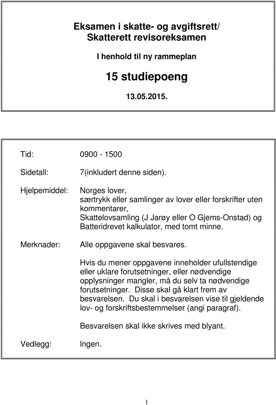 Norges lover, særtrykk eller samlinger av lover eller forskrifter uten kommentarer, Skattelovsamling (J Jarøy eller O Gjems-Onstad) og Batteridrevet kalkulator, med tomt minne.