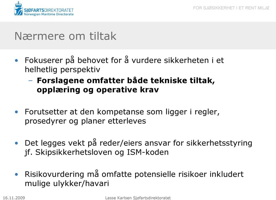 regler, prosedyrer og planer etterleves Det legges vekt på reder/eiers ansvar for sikkerhetsstyring jf.