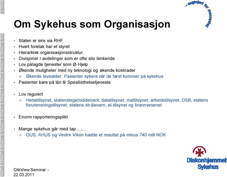 Pasienter sykere når de først kommer på sykehus Pasienter bare på lån til Spesilisthelsetjeneste Lov regulert Helsetilsynet, statenslegemiddelverk, datatilsynet,