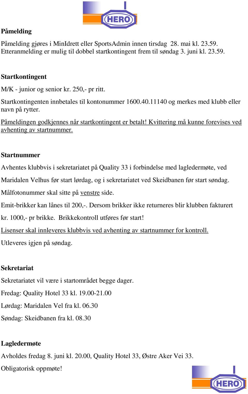 Kvittering må kunne forevises ved avhenting av startnummer.