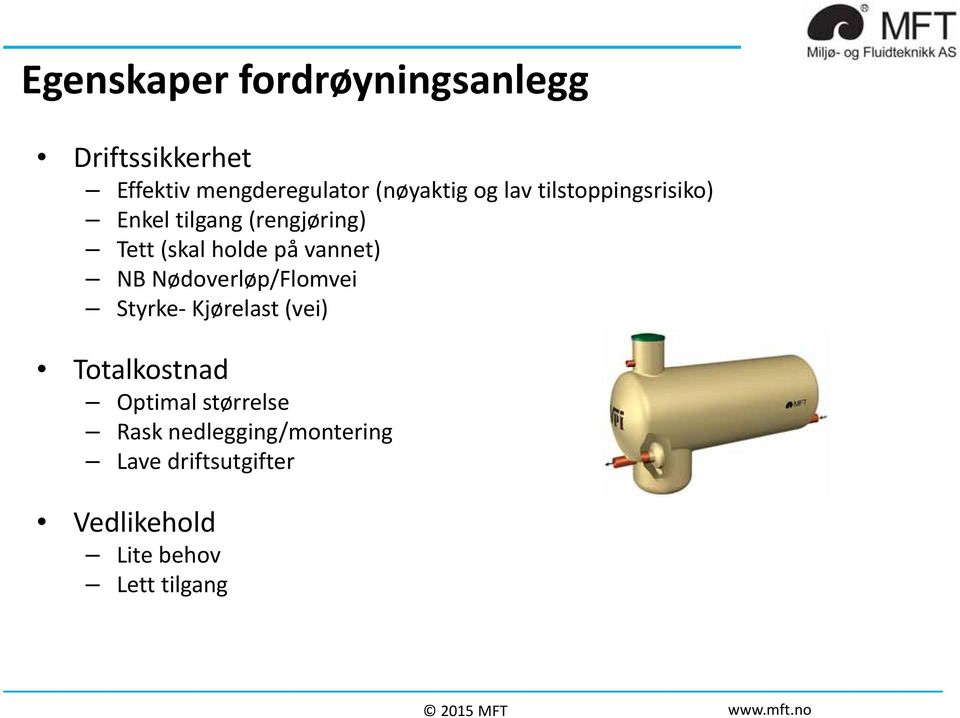 holde på vannet) NB Nødoverløp/Flomvei Styrke Kjørelast (vei) Totalkostnad