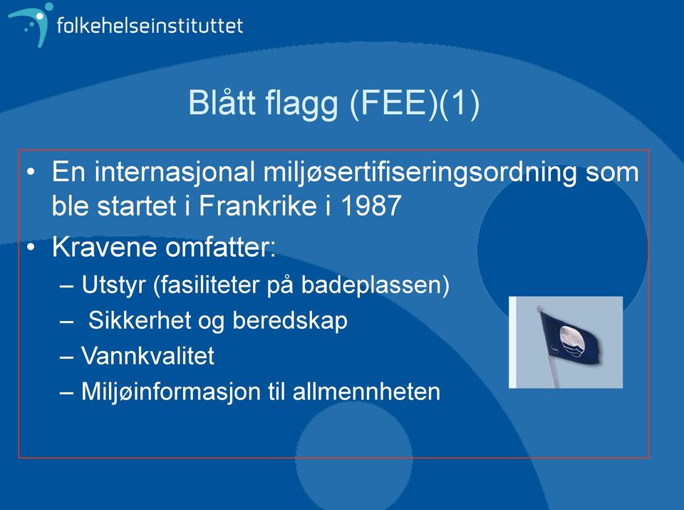 i 1987 Kravene omfatter: Utstyr (fasiliteter på