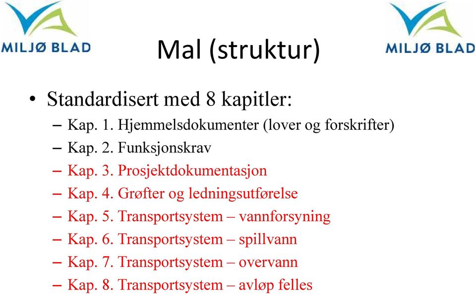 Prosjektdokumentasjon Kap. 4. Grøfter og ledningsutførelse Kap. 5.