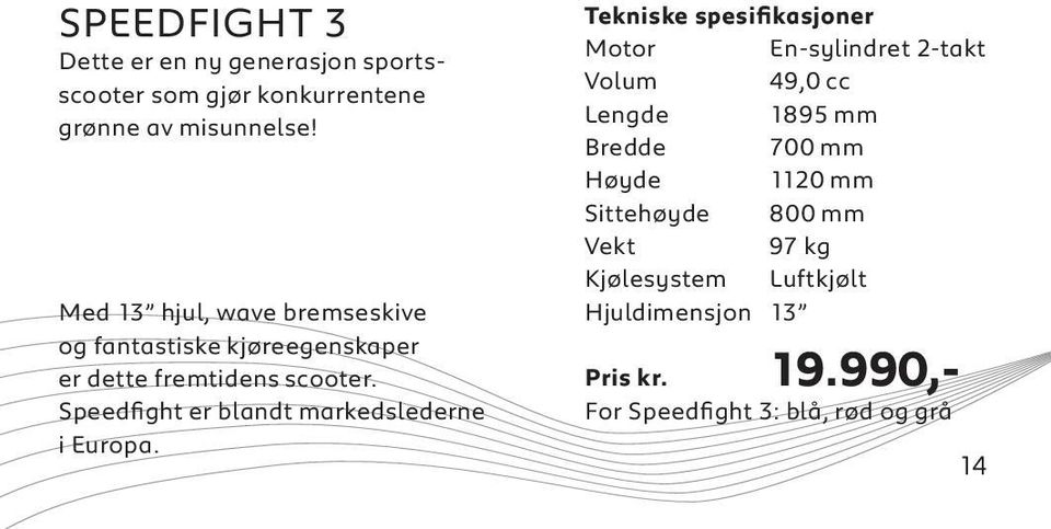 Speedfight er blandt markedslederne i Europa.