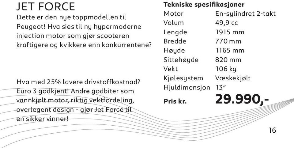 Hva med 25% lavere drivstoffkostnad? Euro 3 godkjent!